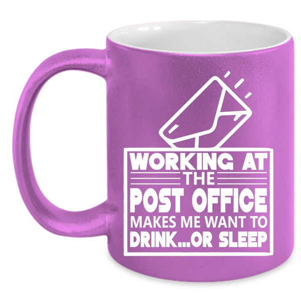 Working At The Post Office Coffee Mug, Funny Mailman Coffee Cup