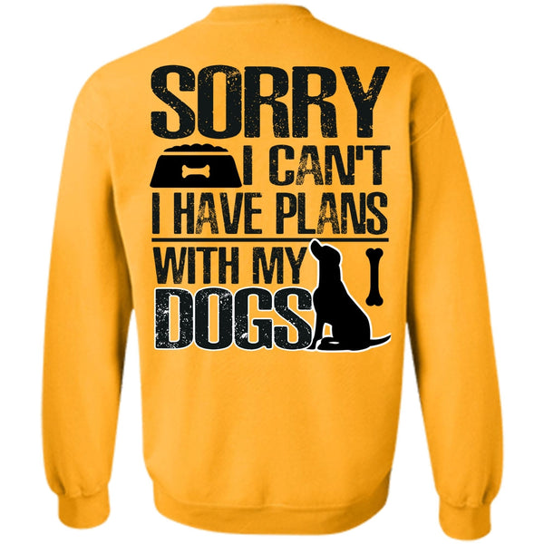 I Love My Dog T Shirt, I Have Plans With My Dogs Sweatshirt