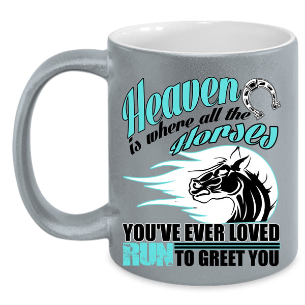 Cool Horses Coffee Mug, Heaven Is Where All The Horses Accent Mug