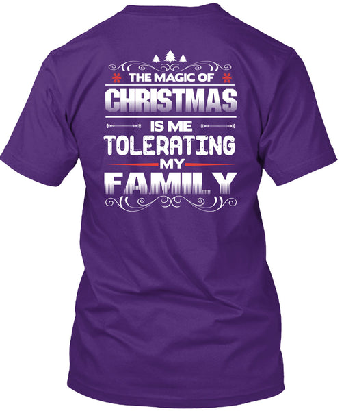 The Magic Of Christmas T Shirt, Me Tolerating My Family T Shirt