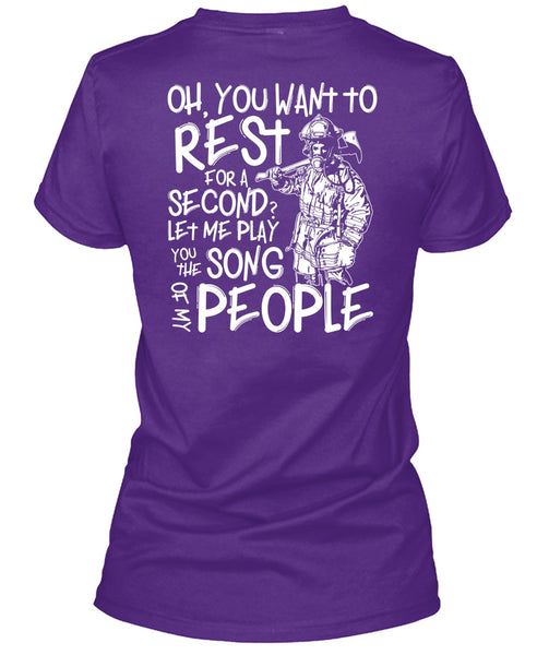 You Want To Rest For A Second T Shirt, Being A Firefighter T Shirt