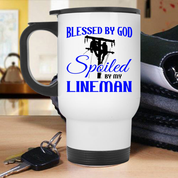 Spoiled By My Lineman Travel Mug, Blessed By God Mug