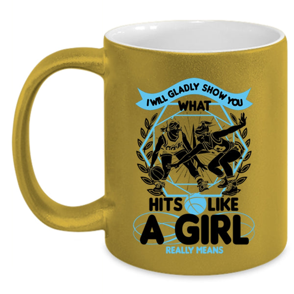 What Hits Like A Girl Really Means Coffee Mug, I Will Glady Show You Accent Mug