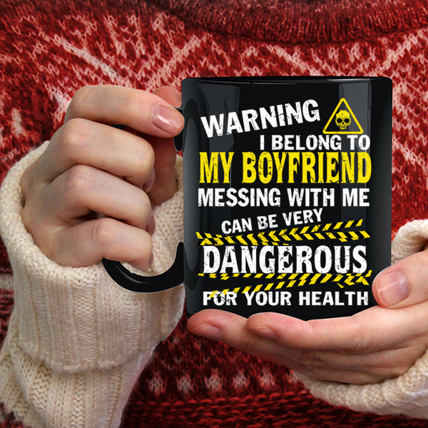 I Belong To My Boyfriend Coffee Mug, Don't Mess With Me Coffee Cup