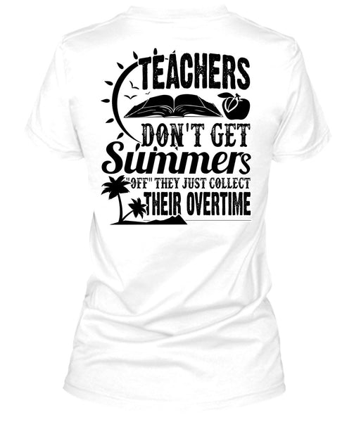 Teachers Don't Get Summers T Shirt, I Love Teaching T Shirt