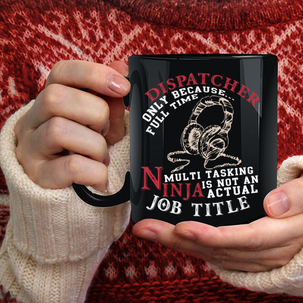 Dispatcher Coffee Mug, Not An Actual Job Title Coffee Cup