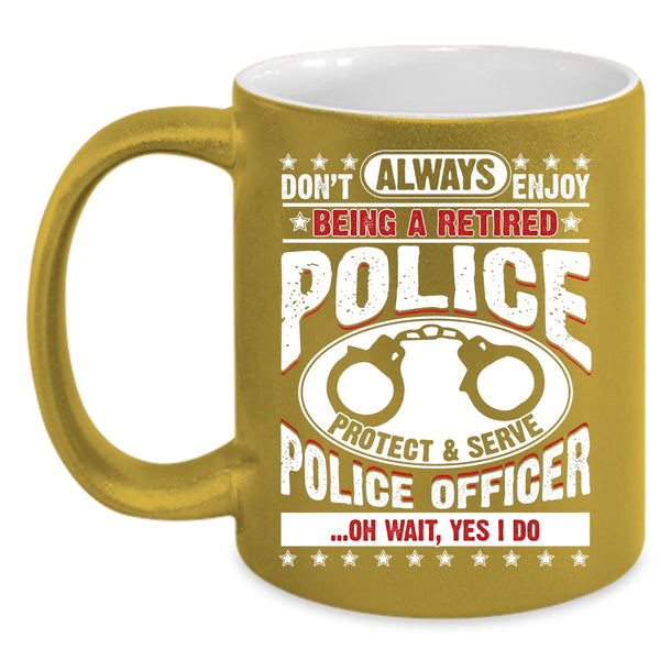 Being A Retired Police Officer Coffee Mug, Cool Retirement Coffee Cup