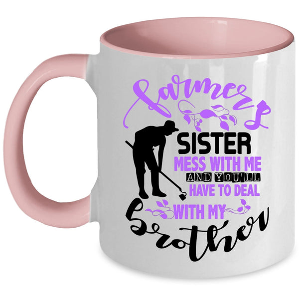 Don't Mess With Me Coffee Mug, Farmer's Sister Accent Mug