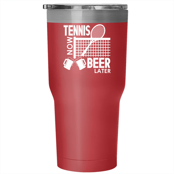 Tennis Now Tumbler 30 oz Stainless Steel, Beer Later Travel Mug