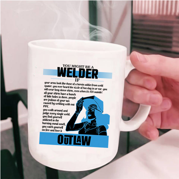 Cute Gift For Welder Coffee Mug, You Might Be A Welder Cup