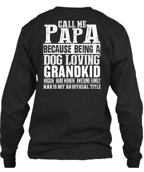 Call Me Papa T Shirt, Dog Loving Grandkid T Shirt
