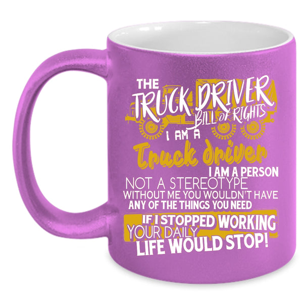 The Truck Driver Coffee Mug, I Am A Truck Driver Coffee Cup