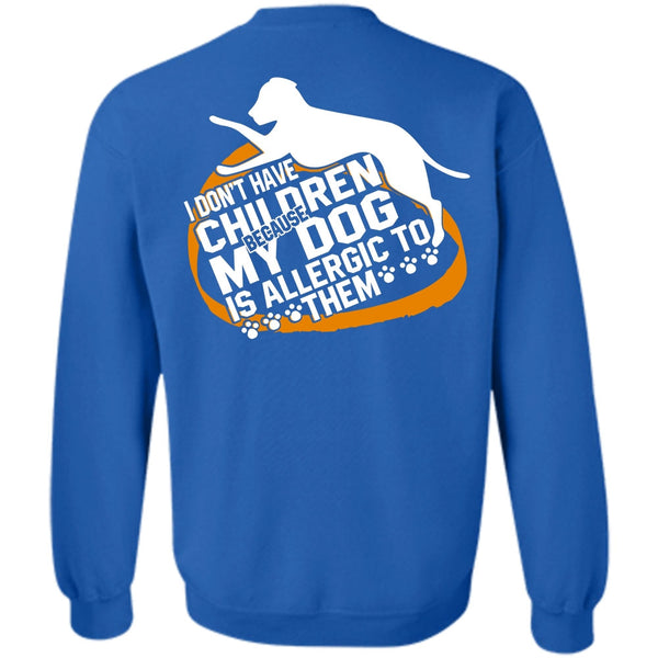 My Dog Is Allergic To Them T Shirt, I Love Dog Sweatshirt