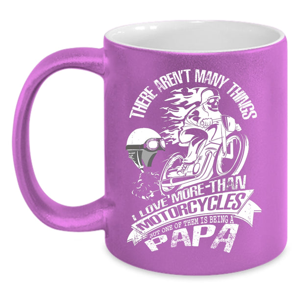 I Love More Than Motorcycles Coffee Mug, Being A Papa Coffee Cup