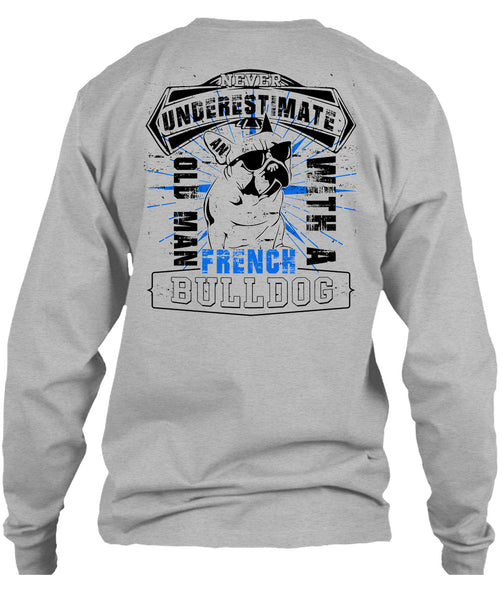 Never Underestimate An Old Man With A French Bulldog T Shirt, I Love My Wife T Shirt