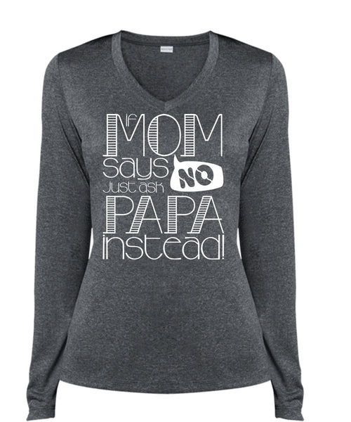If Mom Says Just Ask Papa Instead T Shirt, Being A Mom T Shirt, Cool Shirt (Ladies LS Heather V-Neck)