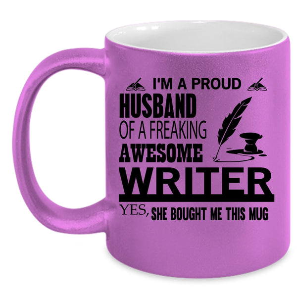 Cool Writer's Husband Coffee Mug, I'm A Proud Husband Of A Writer Accent Mug
