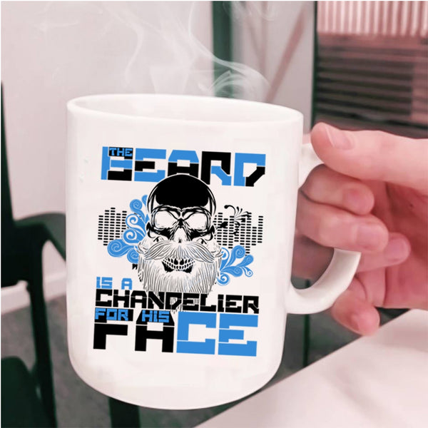 Gift For My Husband Coffee Mug, The Beard Is A Chandelier For His Face Cup