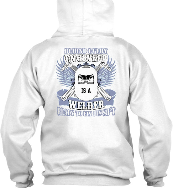 Behind Every Engineer Is A Welder T Shirt, I Love Welding T Shirt