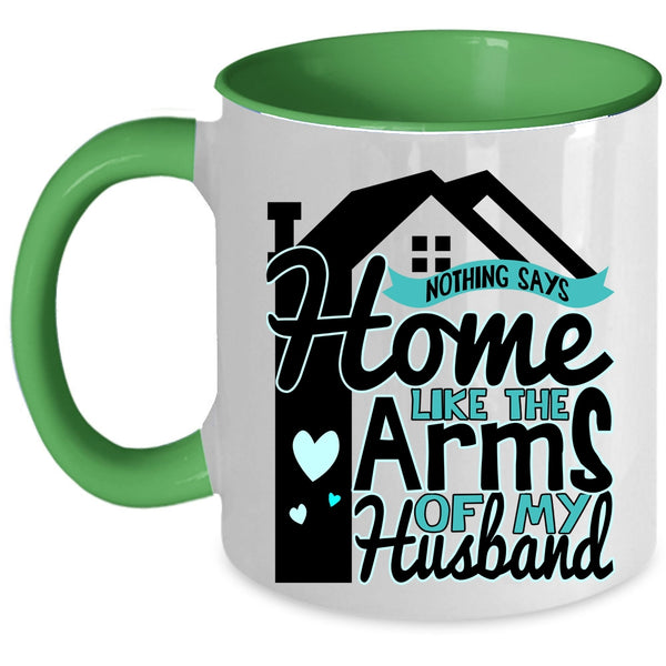 Beautiful Wife Coffee Mug, Home Like The Arms Of My Husband Accent Mug