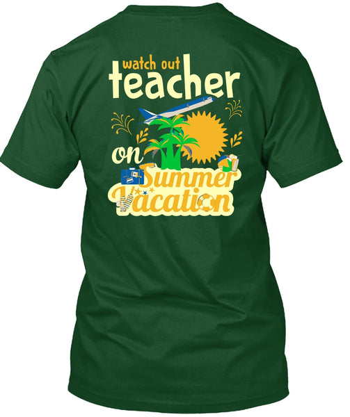 Watch Out Teacher On Summer Vacation T Shirt, I Love My Class T Shirt