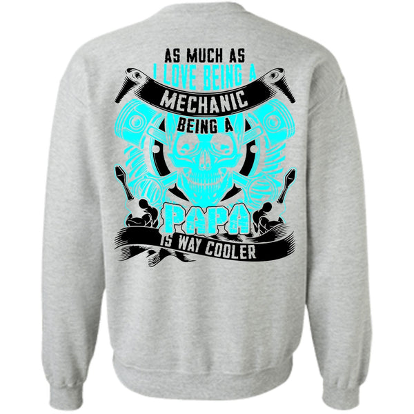 Being A Mechanic T Shirt, I Love Being A Mechanic Sweatshirt