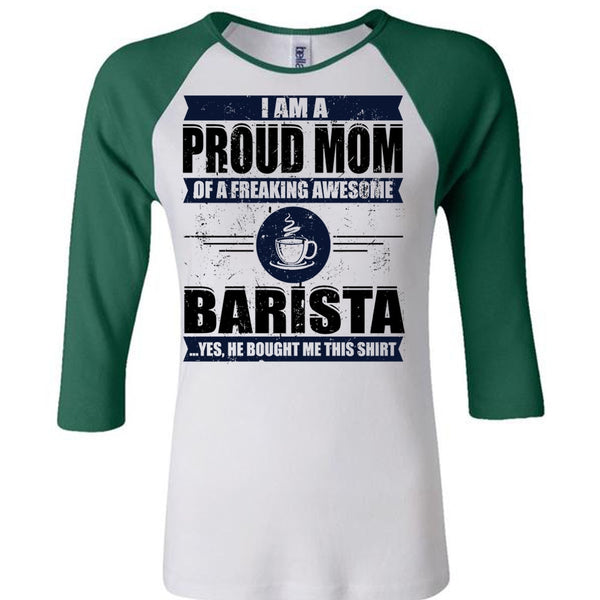 I Am A Proud Mom T Shirt, I Love Barista T Shirt, Awesome T-Shirts