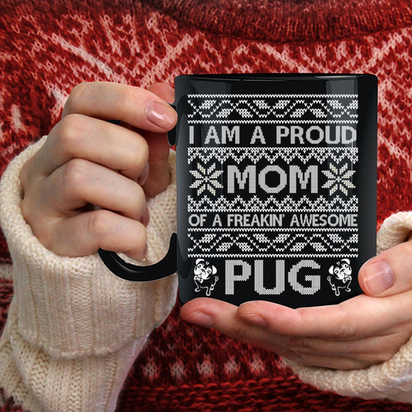 I Am A Proud Mom Of An Awesome Pug Coffee Mug, Cute Mom Coffee Cup