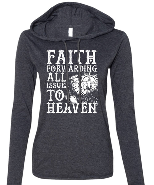Faith Forwarding All Issues To Heaven T Shirt, My Life T Shirt (Anvil Ladies Ringspun Hooded)