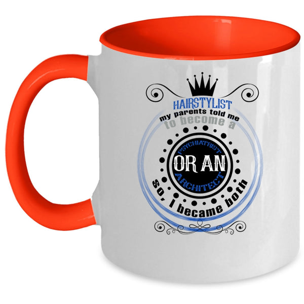Became A Psychiatrist Or An Architect Coffee Mug, Hairstylist Accent Mug