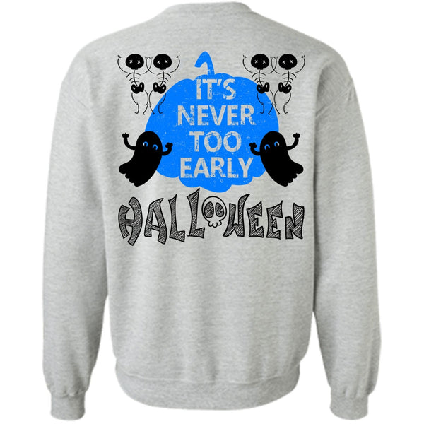 Wait For Halloween T Shirt, It's Never Too Early Halloween Sweatshirt