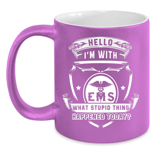 I'm With EMS Coffee Mug, What Stupid Thing Happened Today Coffee Cup