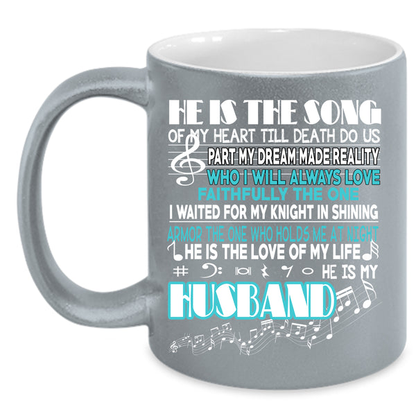 He Is The Song Coffee Mug, He Is My Husband Coffee Cup