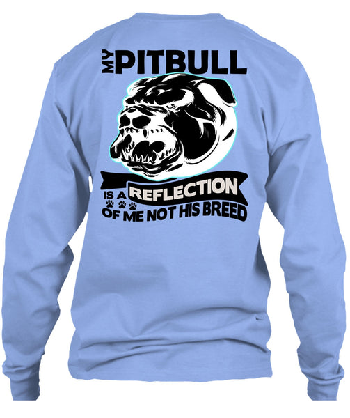 My Pit Bull Is A Reflection T Shirt, I Love Pit Bull T Shirt