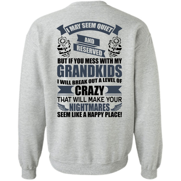 I Love Baby T Shirt, You Mess With My Grandkids Sweatshirt