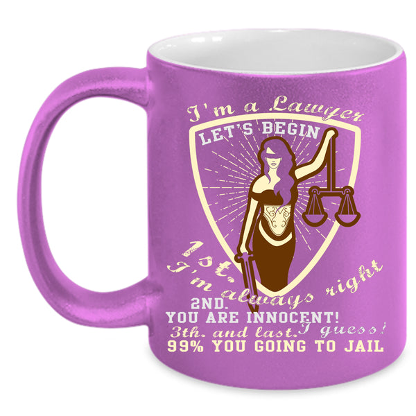 I'm A Lawyer Coffee Mug, I'm Always Right Coffee Cup
