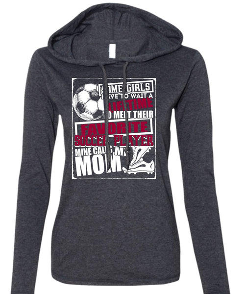 Favorite Soccer Player T Shirt, Mine Calls Me Mom T Shirt (Anvil Ladies Ringspun Hooded)