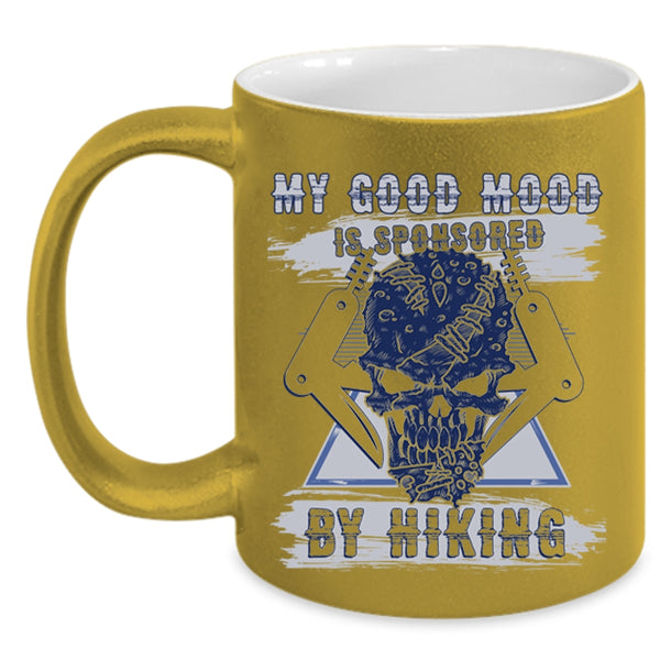 Cool Hiking Coffee Mug, My Good Mood Is Sponsored By Hiking Accent Mug