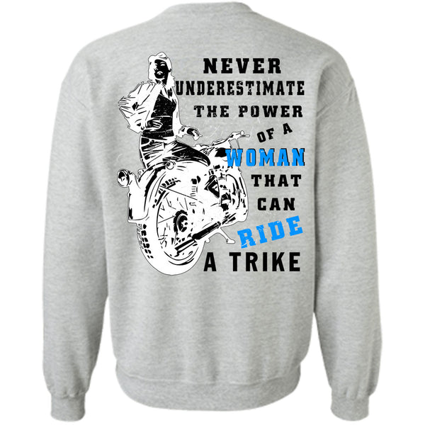 Being A Biker T Shirt, Never Underestimate The Power Of A Woman Sweatshirt