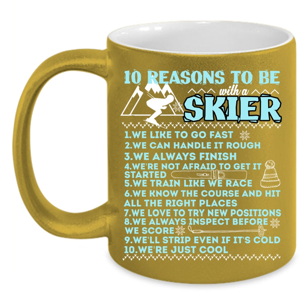 10 Reasons To Be With A Skier Coffee Mug, I Love Skier Coffee Cup