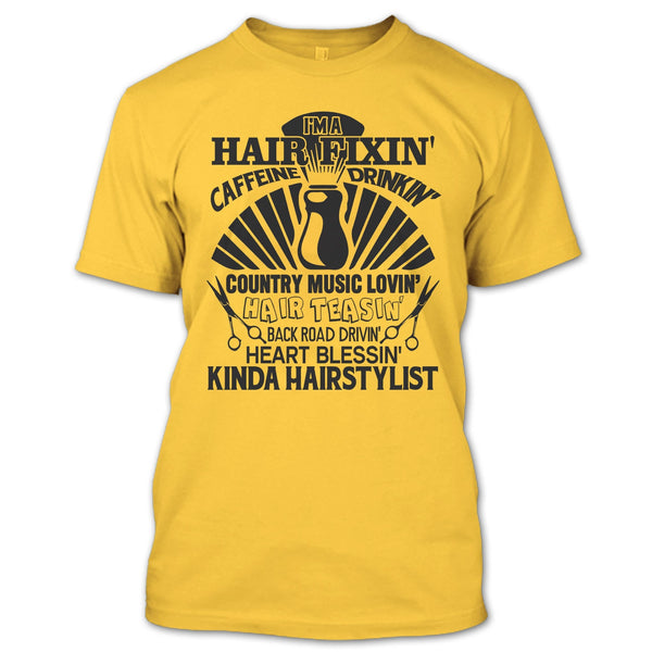I'm A Hair Fixin' T Shirt, Kinda Hairstylist T Shirt