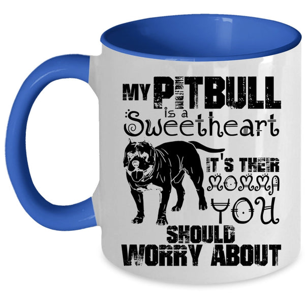 It's Their Momma Coffee Mug, My Pitbull Is A Sweetheart Accent Mug