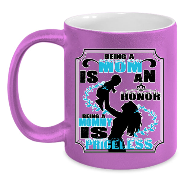 Being A Mommy Is Priceless Coffee Mug, Being A Mom Is An Honor Accent Mug