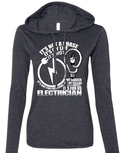 It's For Us Electrician T Shirt, It's My Life T Shirt (Anvil Ladies Ringspun Hooded)