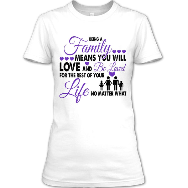 Being A Family Means You Will Love And Be Loved T Shirt, I Love My Family T Shirt
