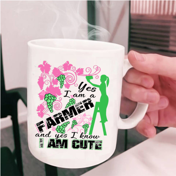 I Know I Am Cute Coffee Mug, I Am A Farmer Cup