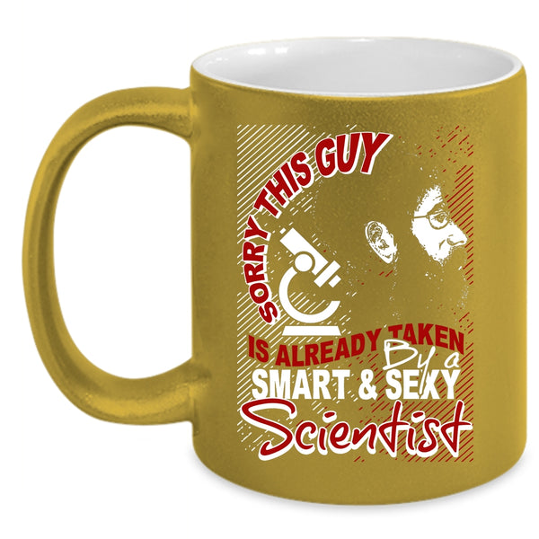 This Guy Is Already Taken By A Smart Scientist Coffee Mug, Marry Coffee Cup