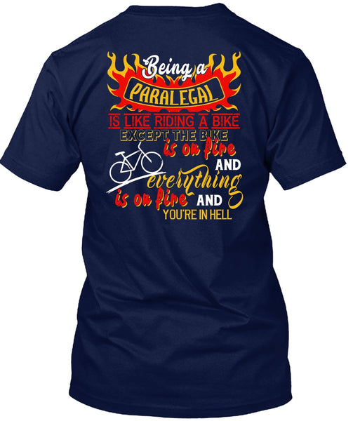 Being A Paralegal Is Like Riding A Bike T Shirt, The Bike Is On Fire T Shirt