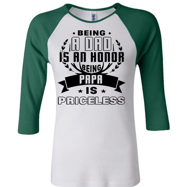 Being A Dad Is An Honor Being Papa Is Priceless T Shirt, Being A Father T Shirt, Awesome T-Shirts