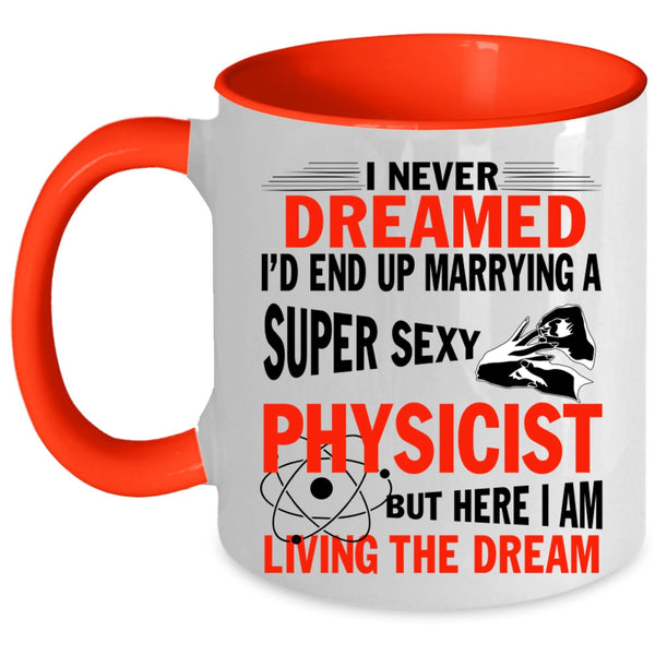 Marry Coffee Mug, I'd End Up Marrying A Physicist Accent Mug